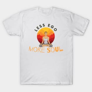 Less Ego More Soul T-Shirt